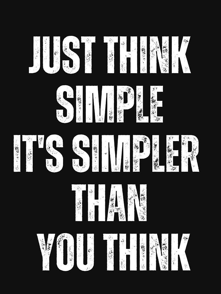 Just Think Simple, It's Simpler Than You Think by blakfrog