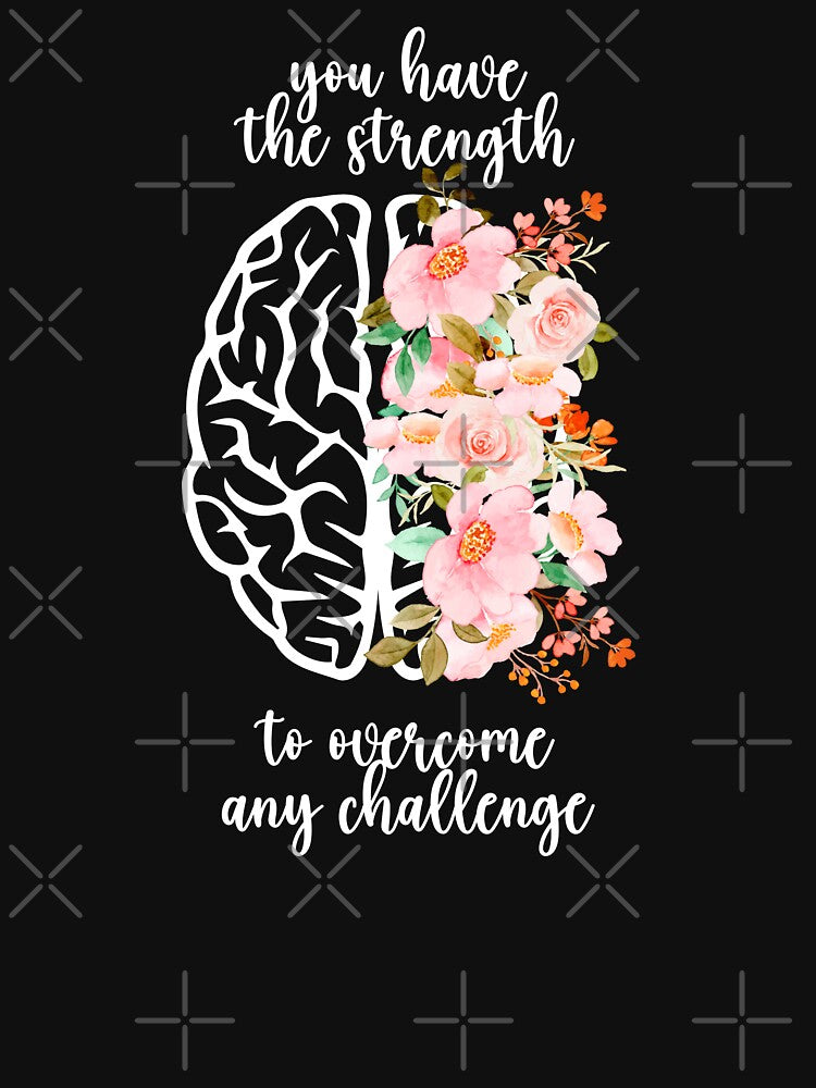 You Have The Strength To Overcome Any Challenge Mental Health Awareness Positive Inspirational Sentence by FemiBiutti