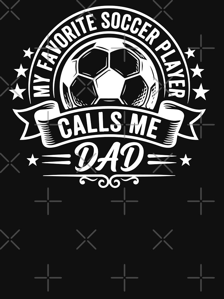 Copy of My Favorite Soccer Player Calls Me Dad Funny Father's Day Sports by raedattia