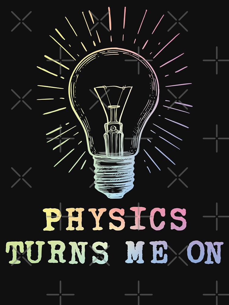 Physics Turns Me On by ScienceCorner