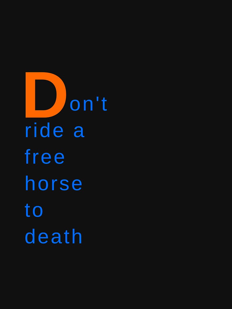 Don't Ride A Free Horse To Death Minimalist Typography by rich-moda