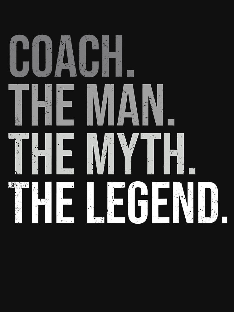 Coach The Man The Myth The Legend - Best Coach by ibarrbeat