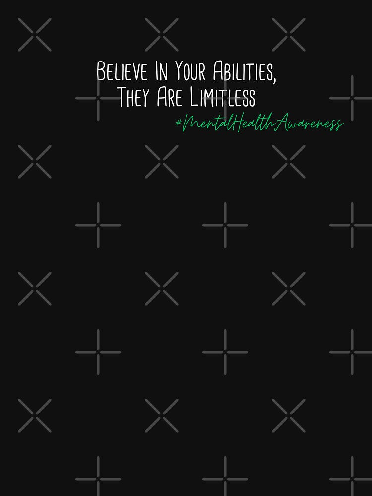 Believe In Your Abilities, They Are Limitless Mental Health Awareness Positive Inspirational Phrase by FemiBiutti