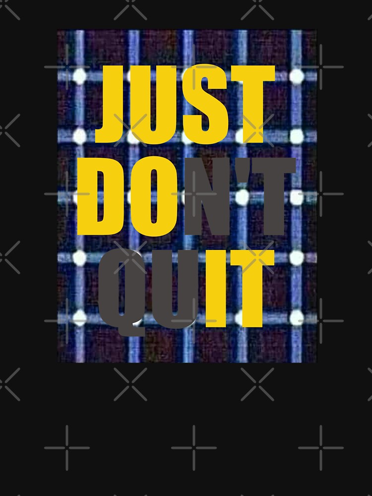 Just Don't Quit Two Slogans by JNgraphictopia