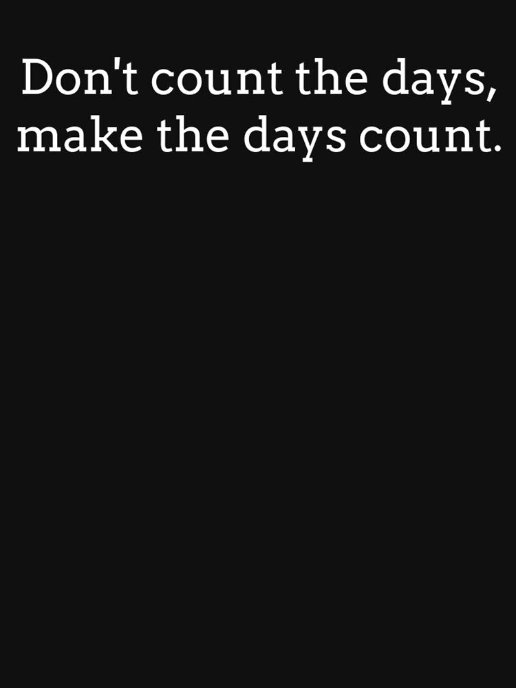 Don't count the days, make the days count. by Fit & Fun  Gallery