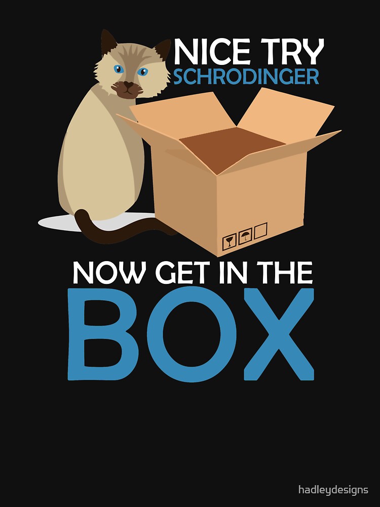 Nice Try Schrodinger Cat Quantum Physics nerd geek gift by hadleydesigns