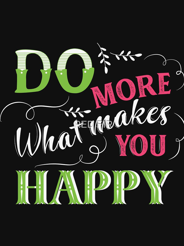 Do More What Makes You Happy by RED FIR