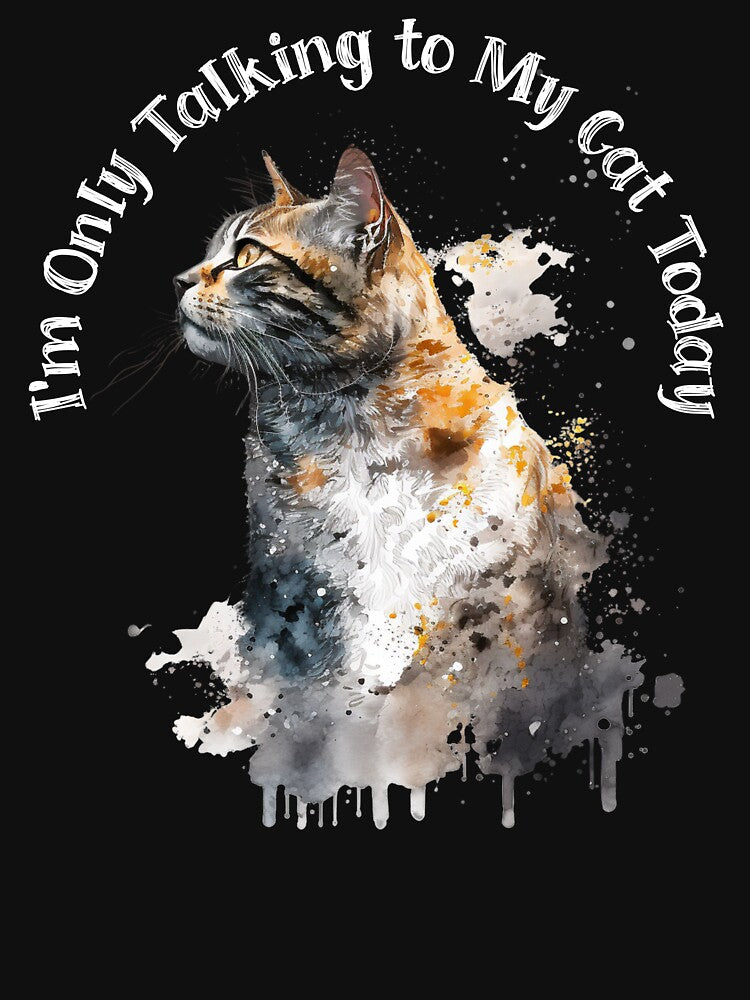 Only Talking to My Cat Today Funny Cat by Sachie's Studio