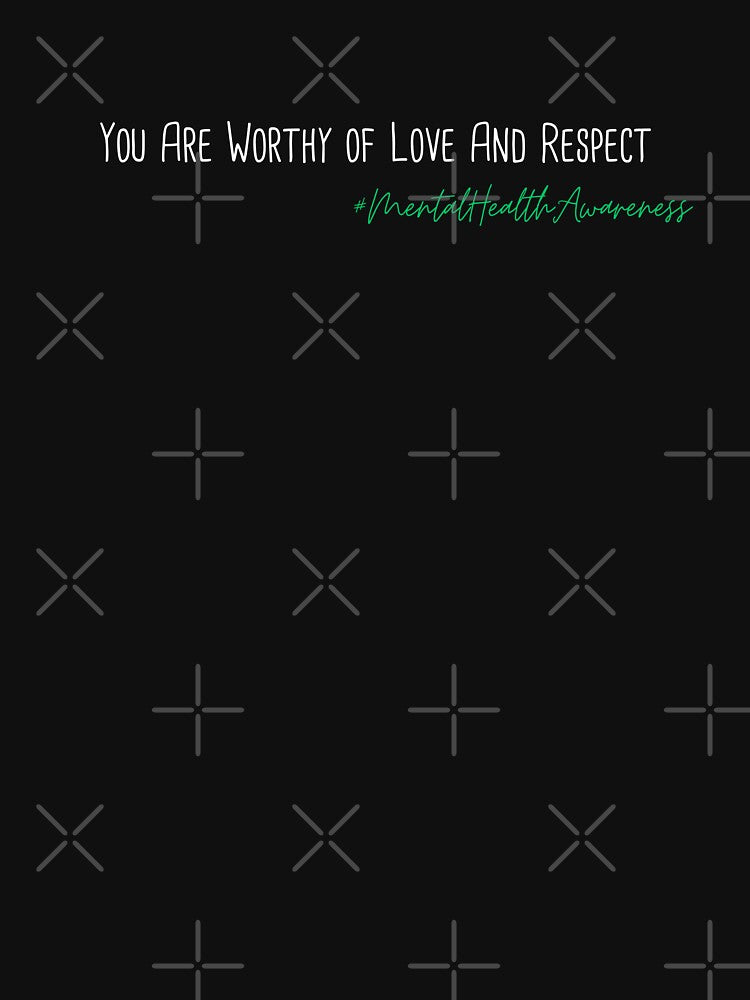 You Are Worthy of Love And Respect Mental Health Awareness Positive Inspirational Phrase by FemiBiutti