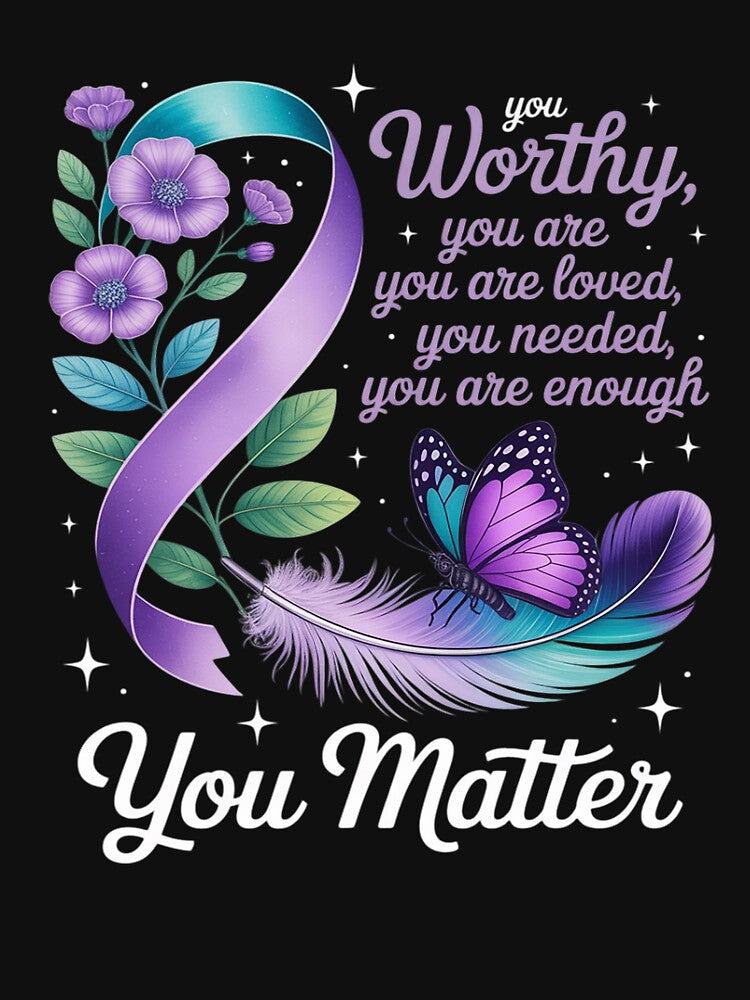 You Are Worthy Suicide Prevention Awareness Motivational by procionartss
