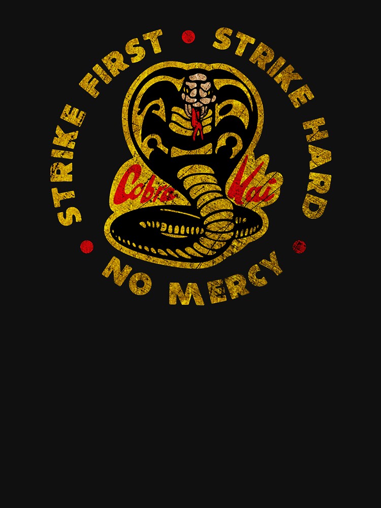 Cobra Kai Strike First - Strike Hard by Kosmos-Origins