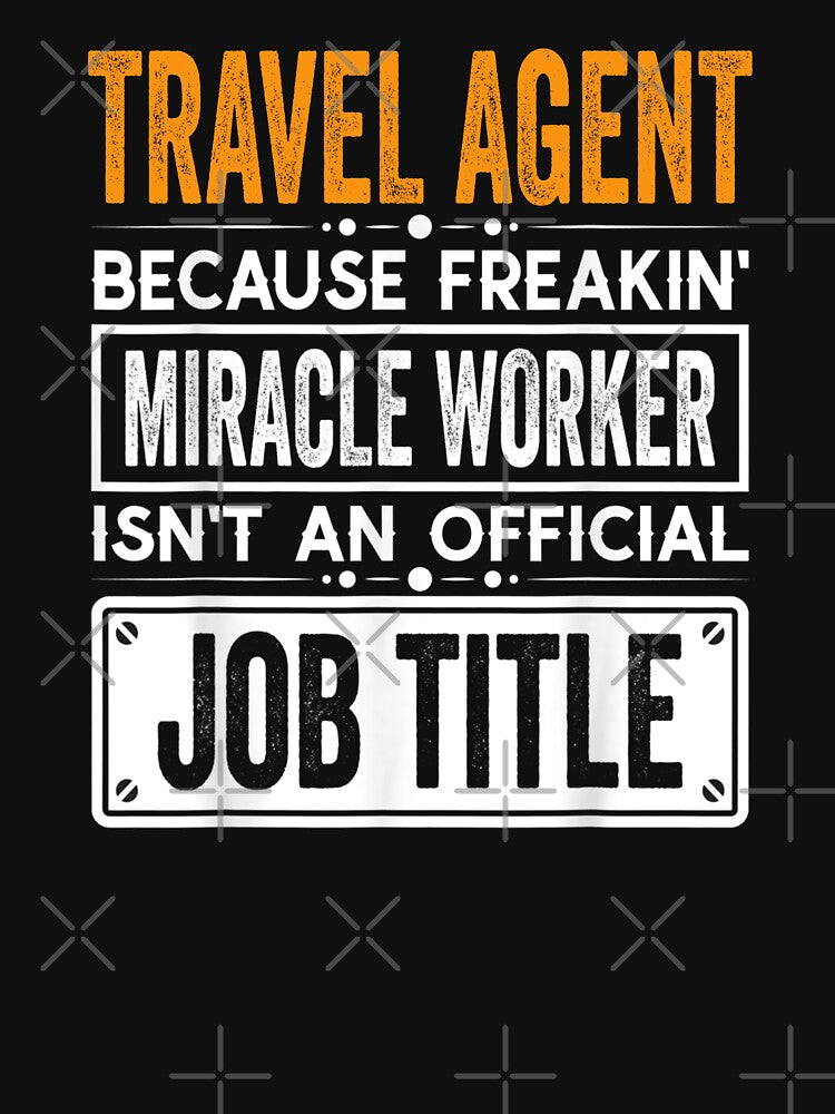 travel agent Because Freaking Miracle Worker Isn’t an Official Job Title, travel agent Christmas Fathers Day shirt by xlnv