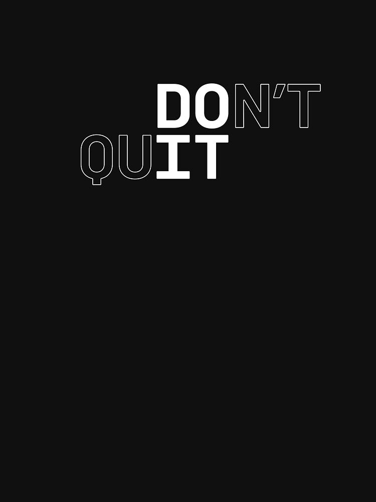 DO IT / DON'T QUIT (White Outline on Black) by STUDIO-72