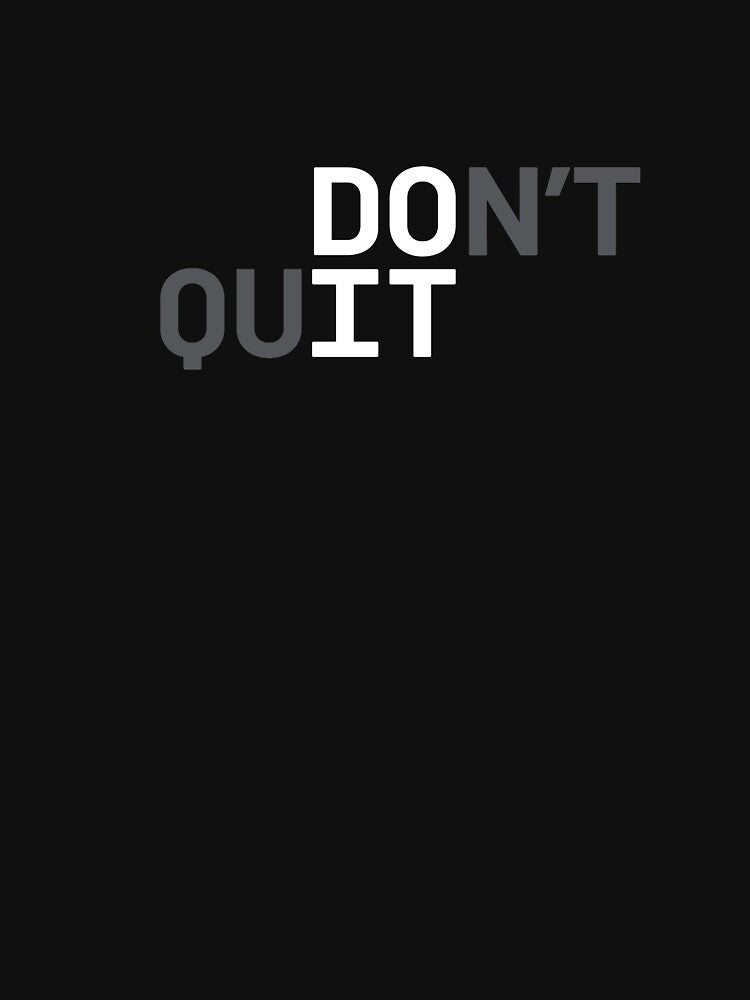 DO IT / DON'T QUIT (White Text) by STUDIO-72