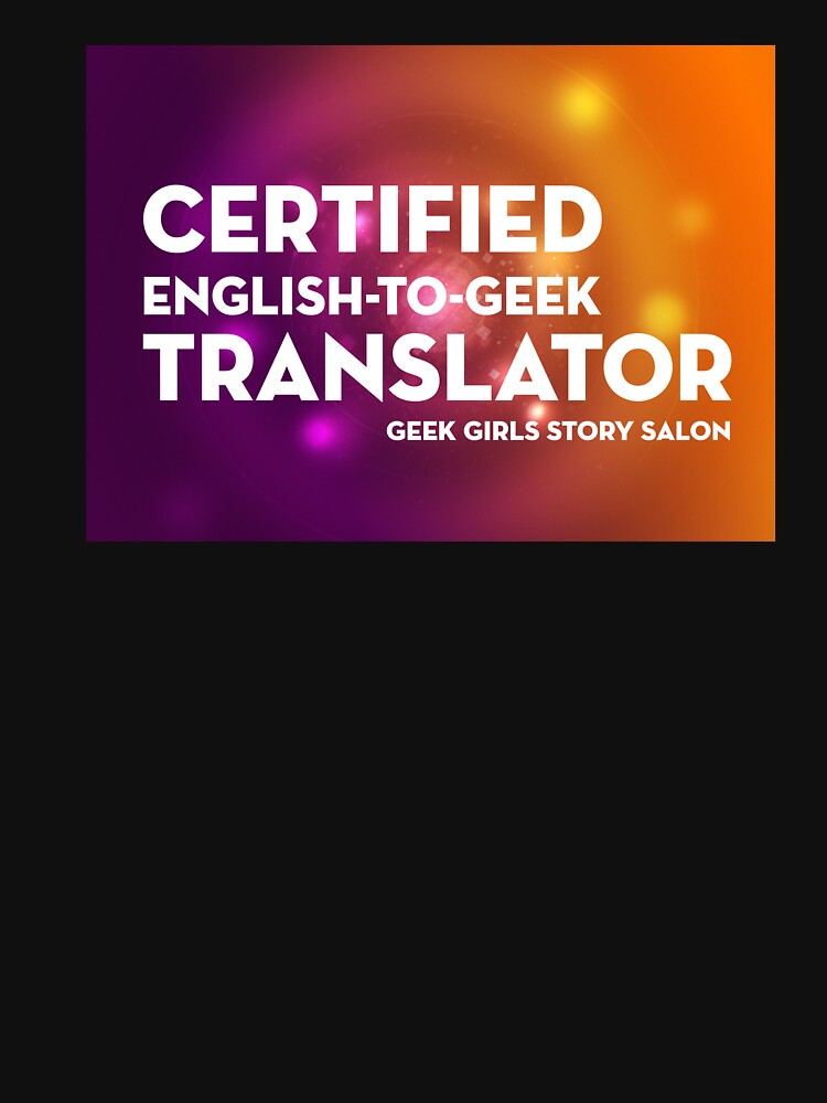 CERTIFIED ENGLISH-TO-GEEK TRANSLATOR by nerd-girl-art