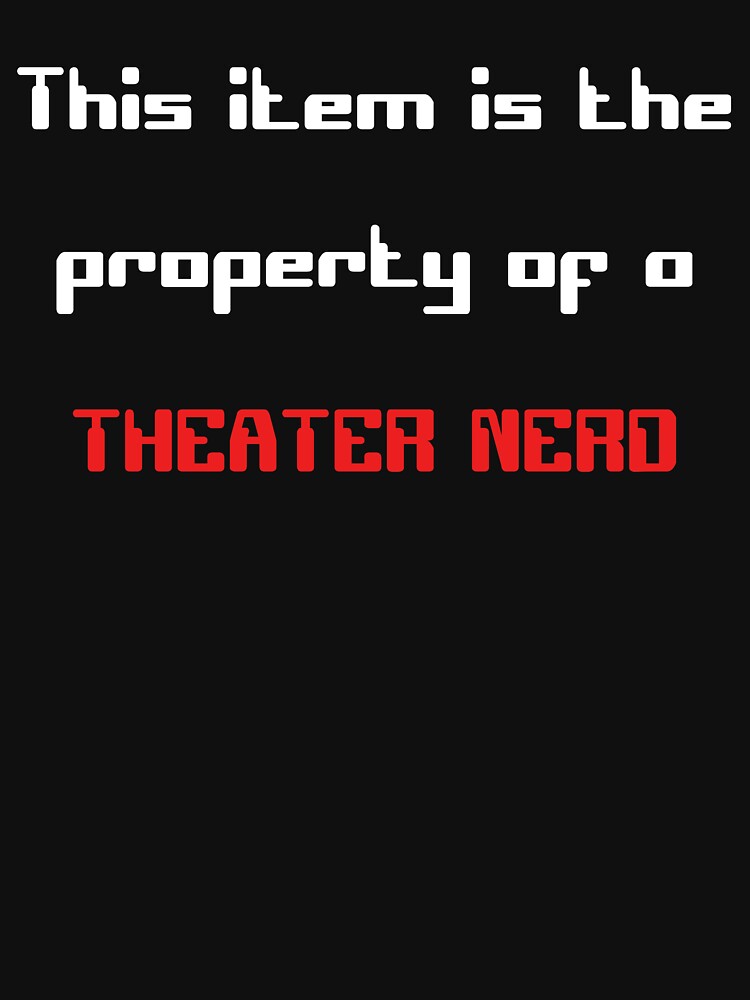 Funny 'This item is the property of a Theater Nerd' gift by Stageystuff