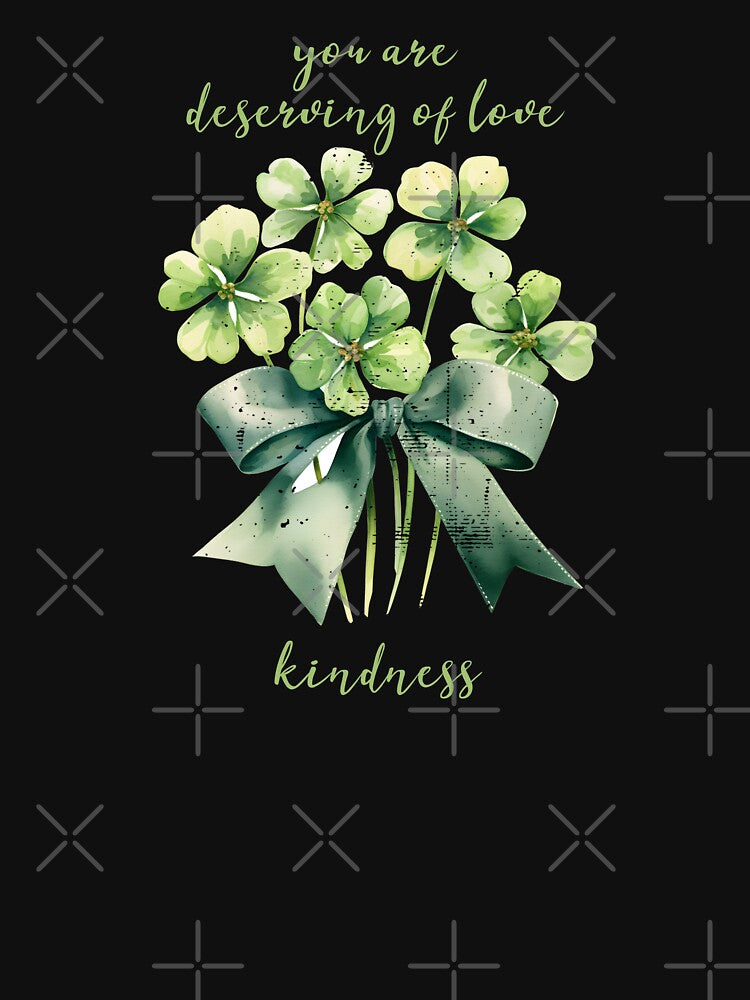 You Are Deserving of Love, Kindness and Compassion Mental Health Awareness Positive Inspirational Text by FemiBiutti