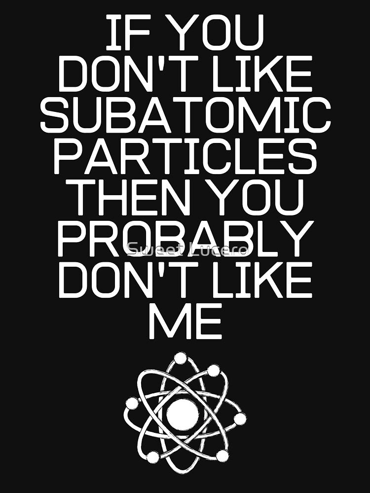If You Don't Like Subatomic Particles by Lisa Lucero