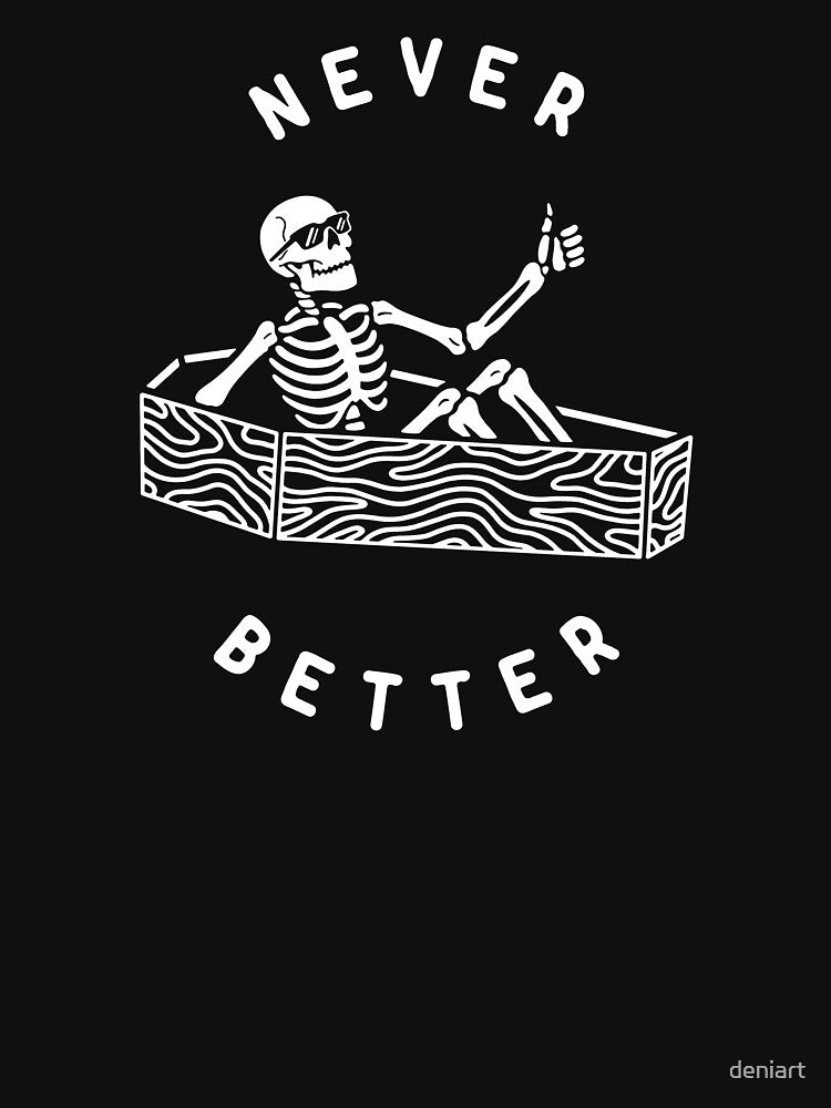 Never Better by deniart