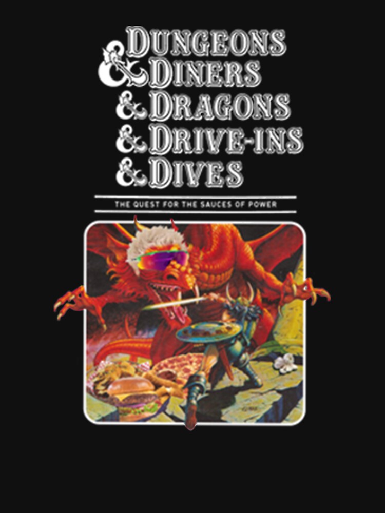 Dungeons & Diners & Dragons & Drive-ins & Dives by shirtquarterss