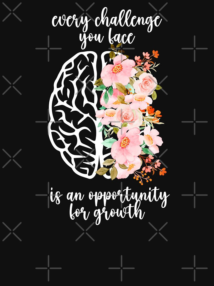Every Challenge You Face Is An Opportunity For Growth Mental Health Awareness Positive Inspirational Sentence by FemiBiutti