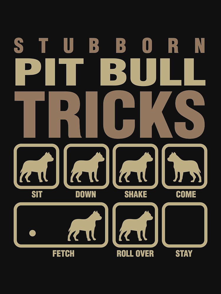 Stubborn Pit Bull Tricks Dog Lover by sara4ly