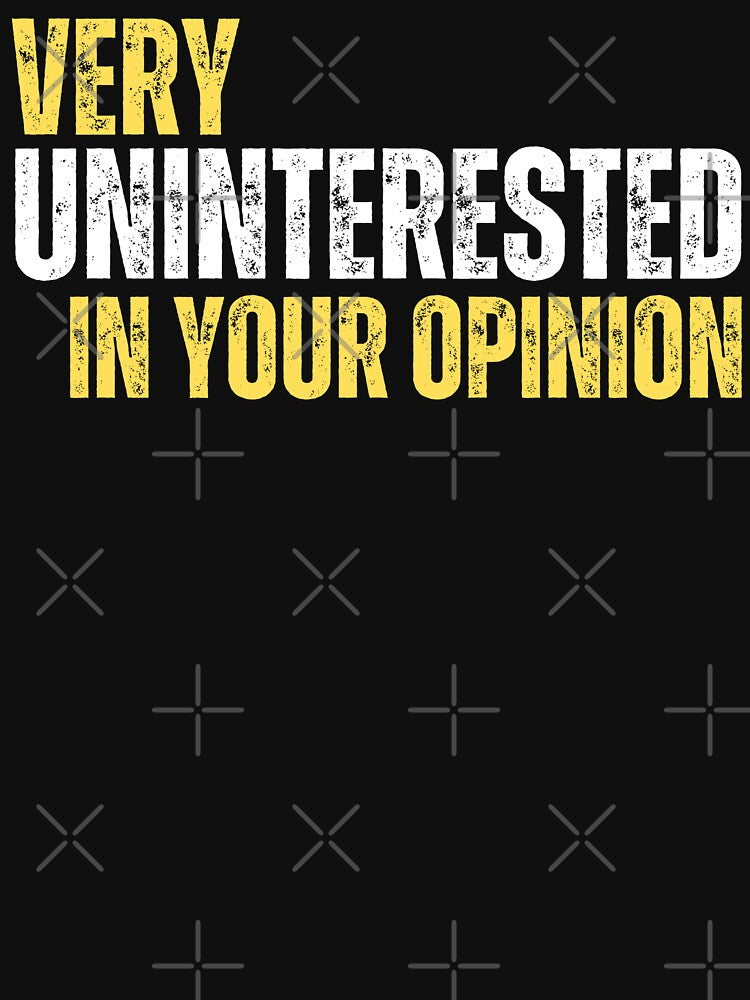 Vintage:  Very Uninterested In Your Opinion by Gilby-Designs