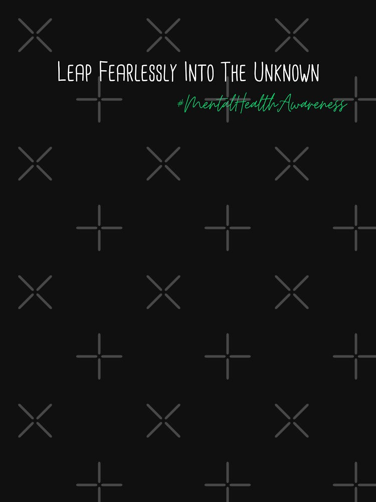 Leap Fearlessly Into The Unknown Mental Health Awareness Positive Inspirational Phrase by FemiBiutti