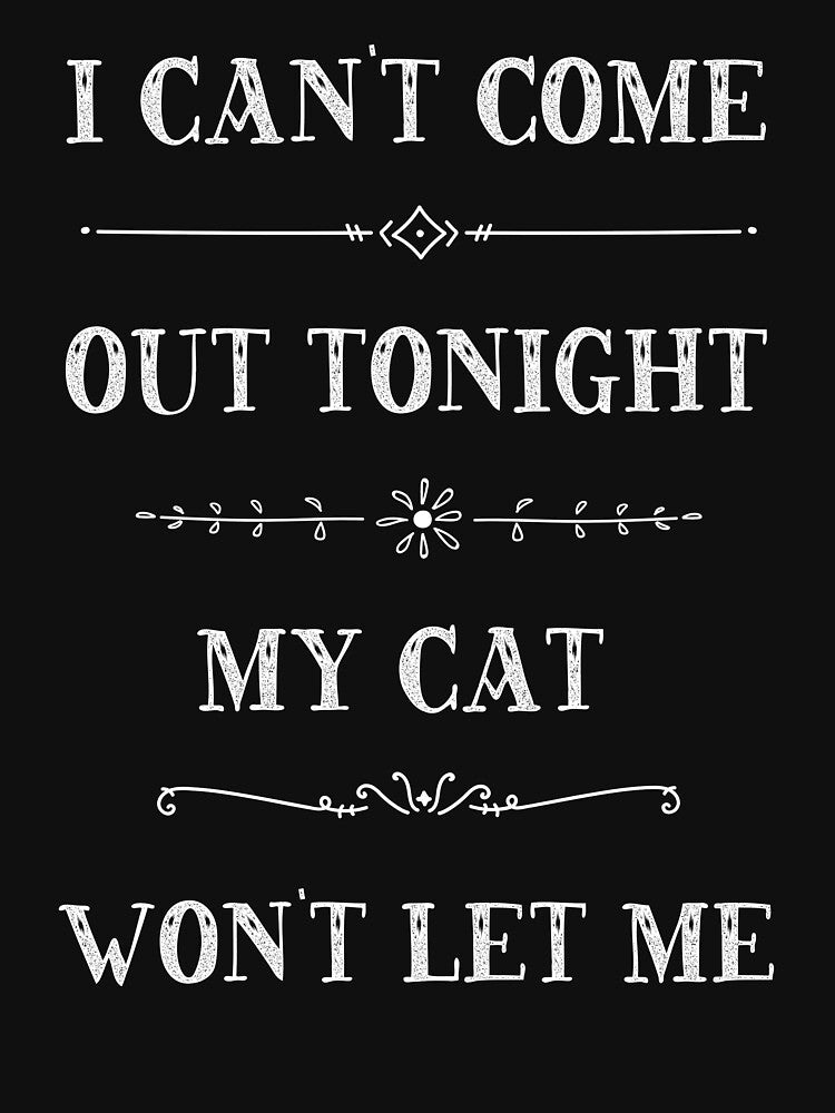 I Can't Come Out My Cat Won't Let Me. by TinaDonovanArt