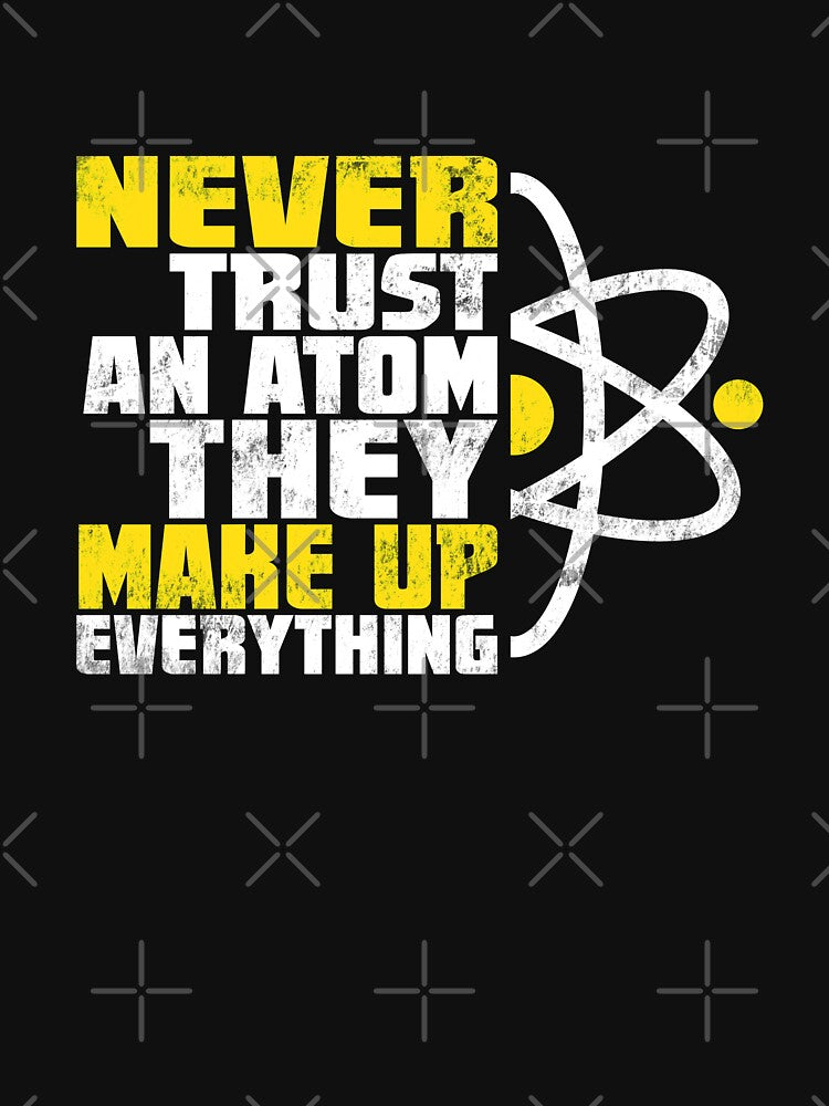 Never Trust An Atom Funny Distressed Science Geek Nerd by niftee