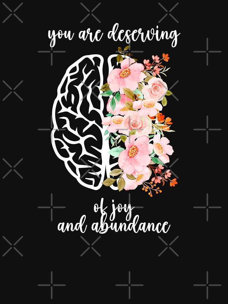 You Are Deserving of Joy And Abundance Mental Health Awareness Positive Inspirational Sentence by FemiBiutti