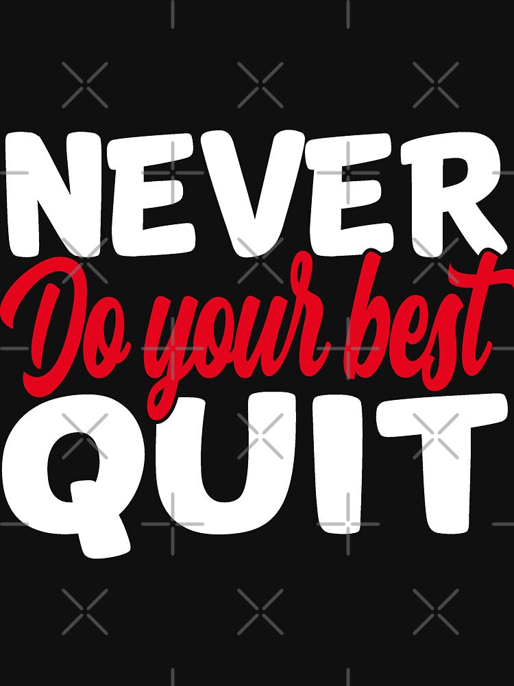 Never do your best quit by AllboutTeesigns