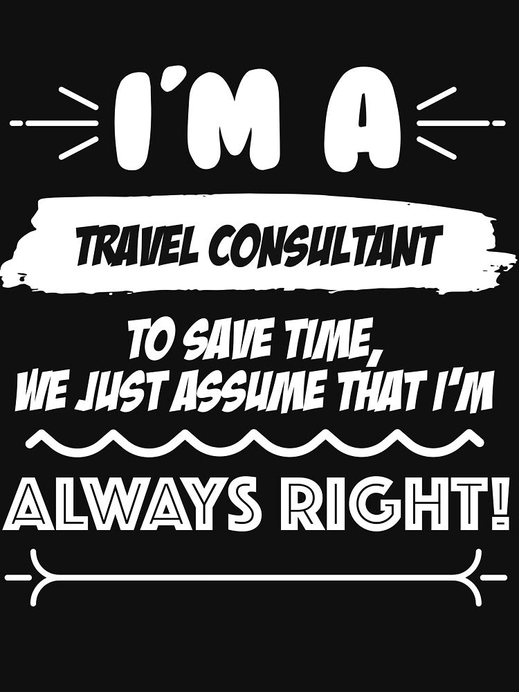 Travel Consultant Job Gift for every Travel Consultant Funny Slogan Hobby Work Worker Fun by mooony