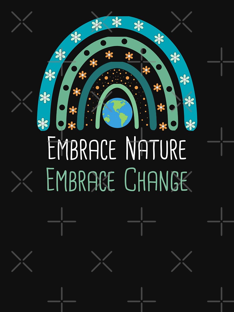 Embrace Nature, Embrace Change Environmental Protection Positive Phrase by FemiBiutti