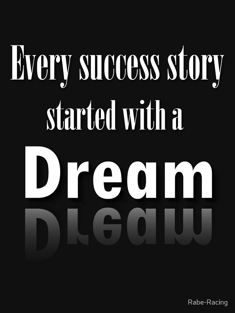 Every success story starts with a dream by Rabe-Racing