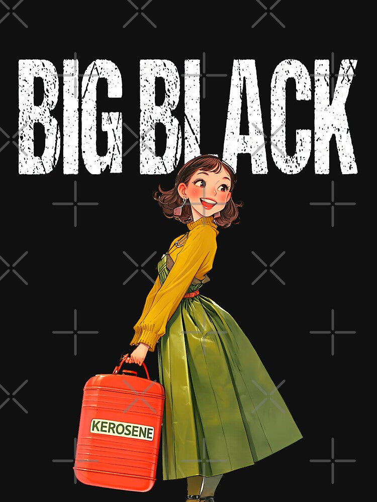 Big black - Kerosene by obstinator