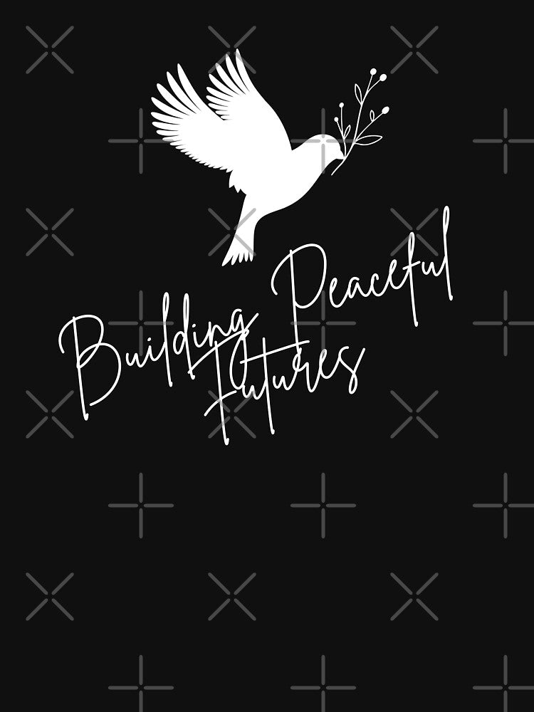 Building Peaceful Futures Peace Building Positive Slogan by FemiBiutti