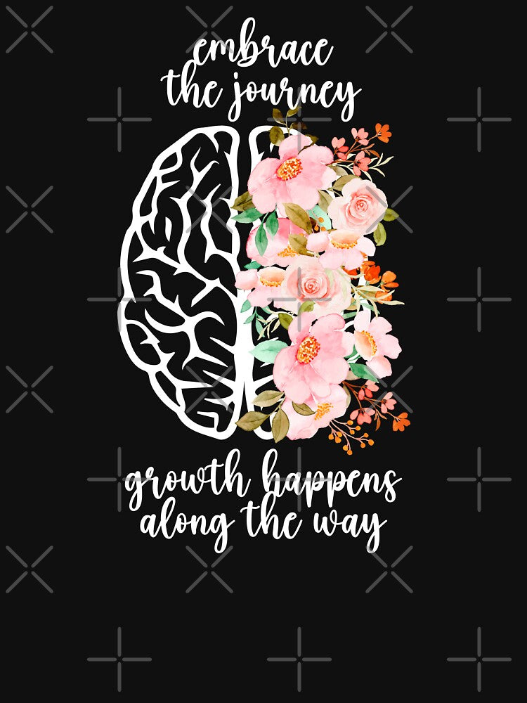 Embrace The Journey, Growth Happens Along The Way Mental Health Awareness Positive Inspirational Sentence by FemiBiutti