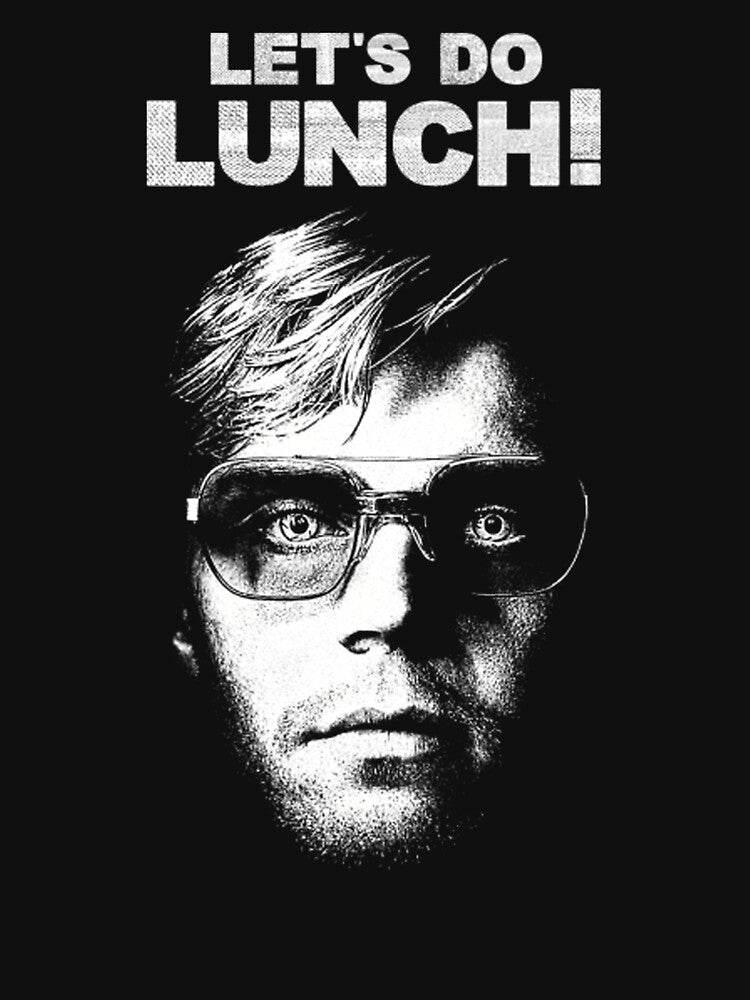 Jeffrey Dahmer Let'S Do Lunch  Minimalist by SwrleyDeSigns