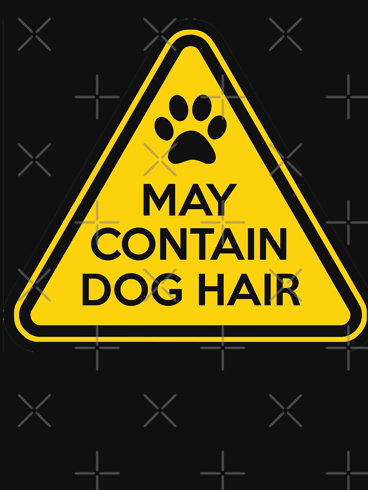 May contain Dog Hair by goodtogotees
