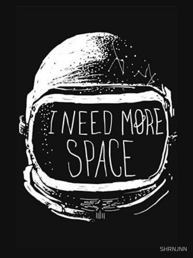 I need more space by SHRNJNN