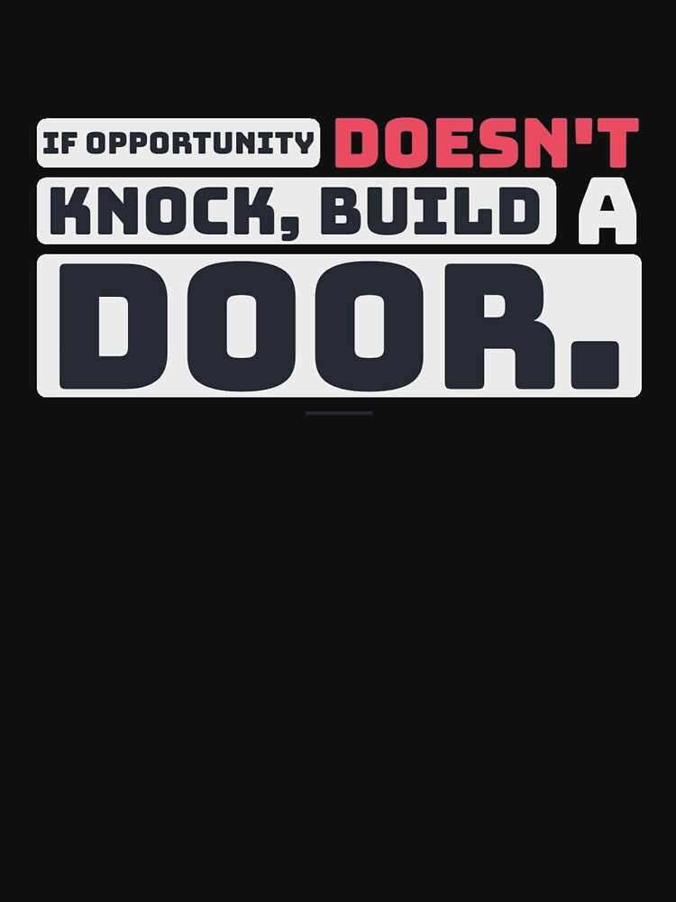 If Opportunity doesn't knock, build a door.  11 by Fit & Fun  Gallery