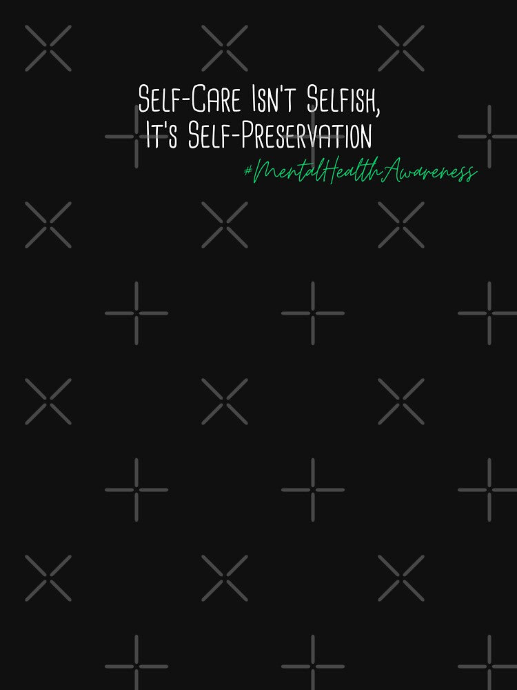 Self-Care Isn't Selfish, It's Self-Preservation Mental Health Awareness Positive Inspirational Phrase by FemiBiutti
