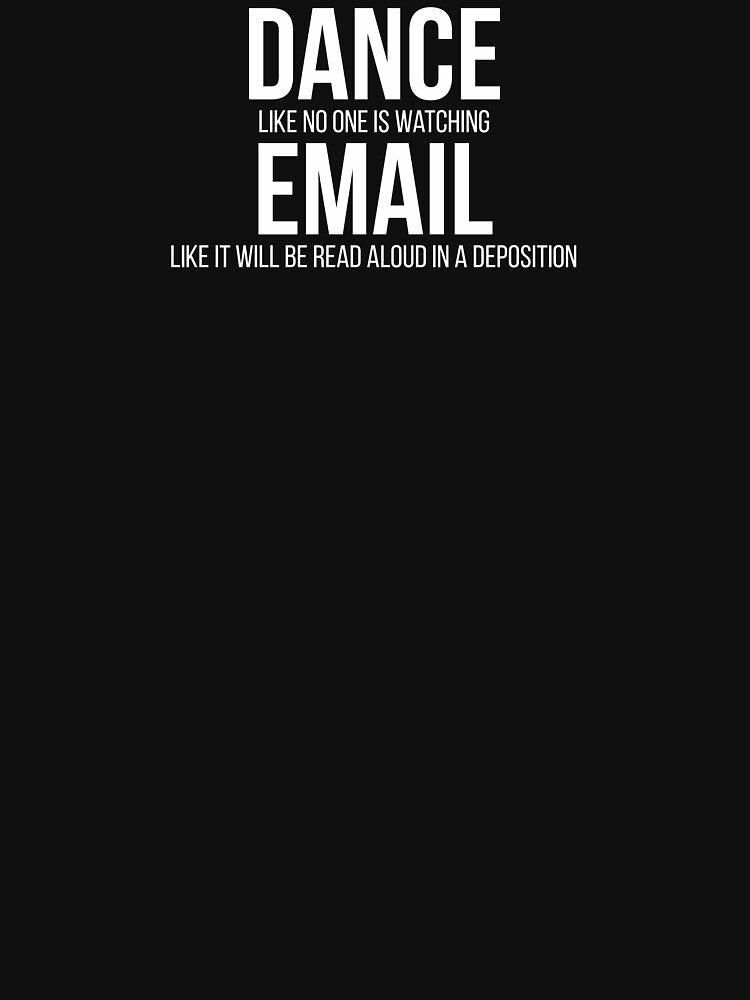 Email Like It Will Be Read Aloud in a Deposition by geekygangster