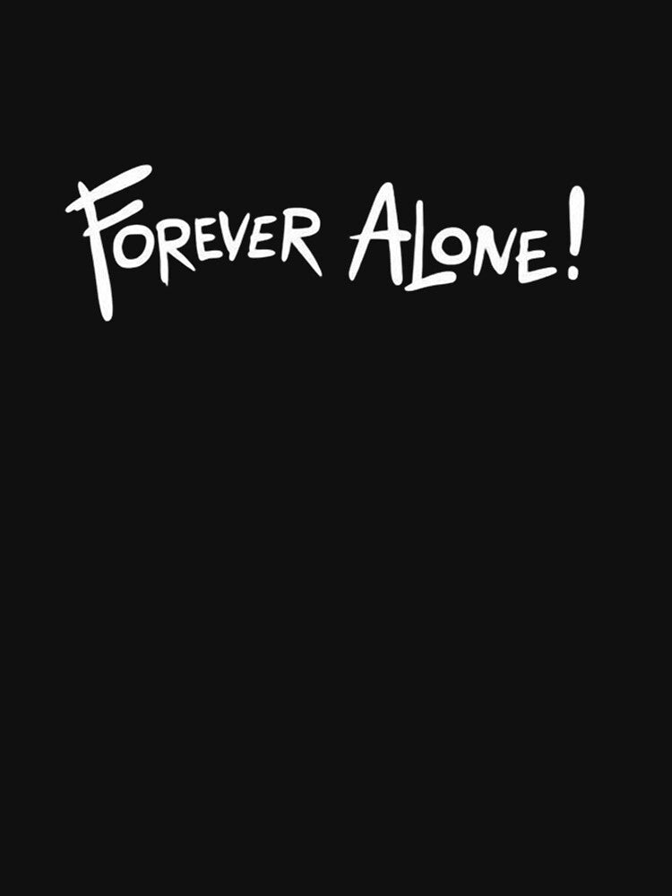 Forever Alone – Bold Handwritten Quote with Attitude by PixelVibe782