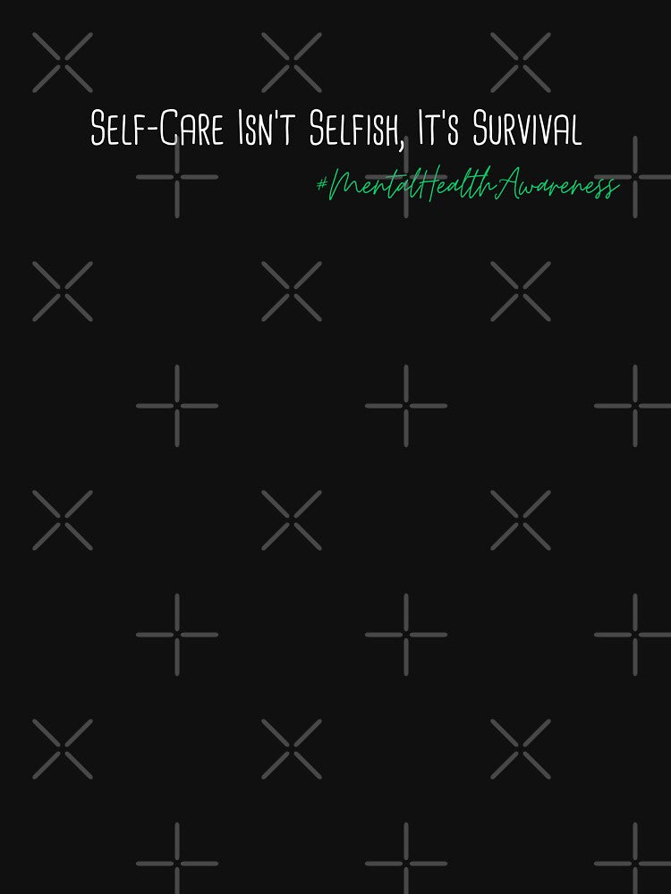 Self-Care Isn't Selfish, It's Survival Mental Health Awareness Positive Inspirational Phrase by FemiBiutti