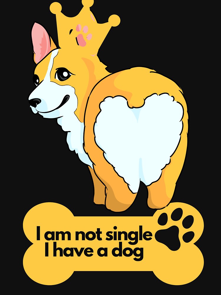 Dog Lovers I Am Not Single I Have A Dog | Corgi Lover | Funny Dog Lover design | Dog Lover Vibrant colorful design by FitBeast