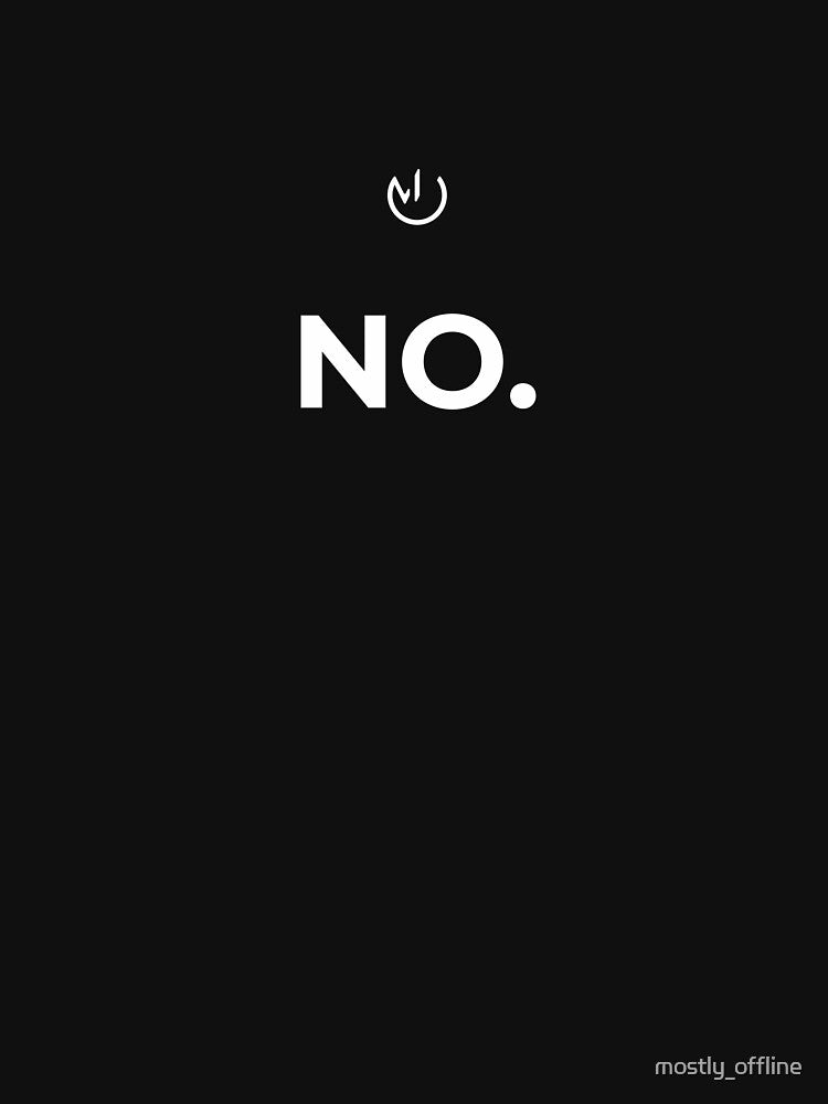 NO. – Funny Minimalist Quote Design | Sarcastic Humor Typography by mostly_offline
