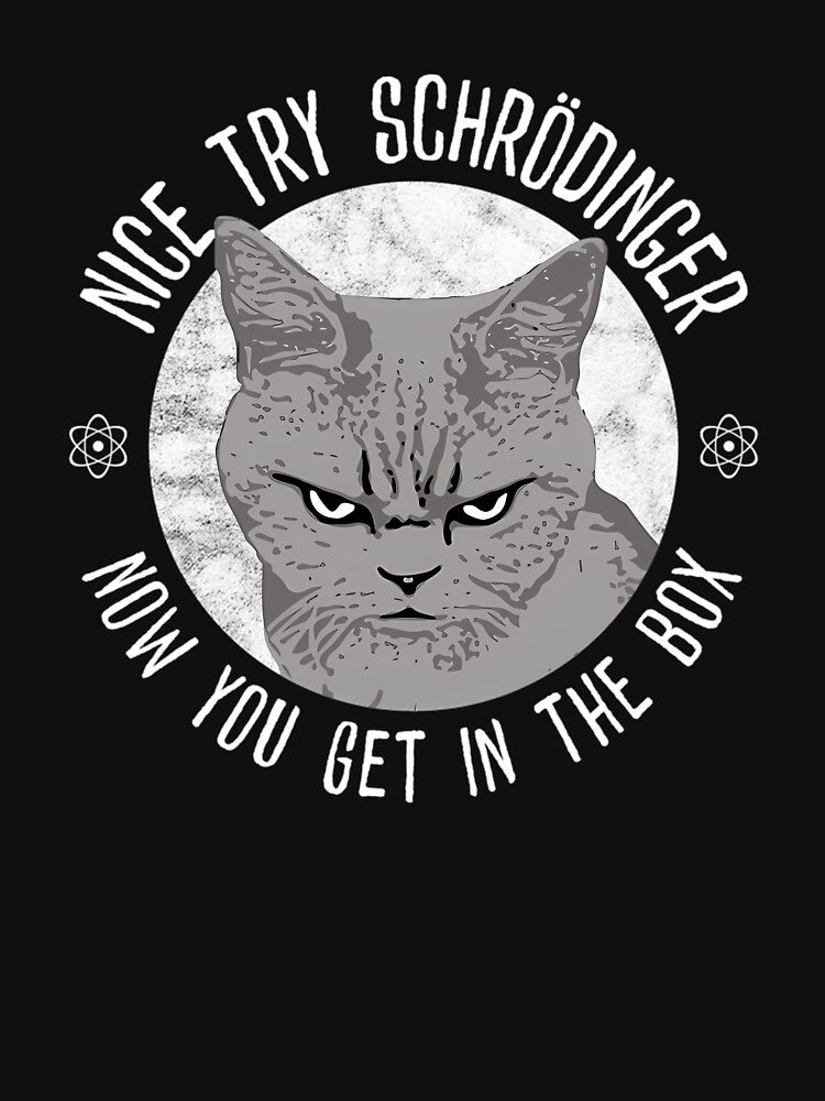 Nice Try Schrodinger Schrodinger'S Cat Funny Quantum Physics by melinacris