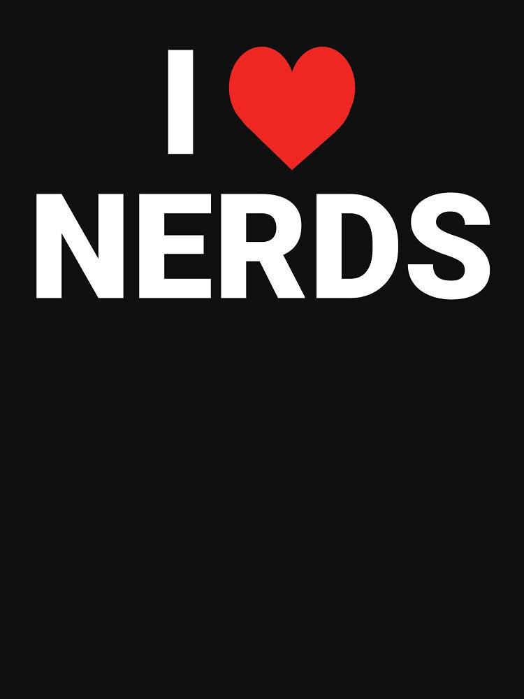 I Love Nerds – Funny Geek Humor Design by MadUX